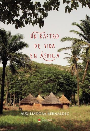 RASTRO DE VIDA EN ÁFRICA, UN | 9791370604561 | BERNÁLDEZ, AUXILIADORA