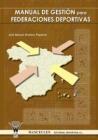 MANUAL DE GESTIÓN PARA FEDERACIONES DEPORTIVAS | 9788498230963 | BROTONS PIQUERES, JOSE MANUEL