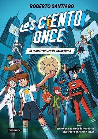 CIENTO ONCE 02, LOS. EL PRIMER BALÓN DE LA HISTORIA | 9788408322856 | SANTIAGO, ROBERTO / SANTOS MOLINA, EDUARDO DE LOS