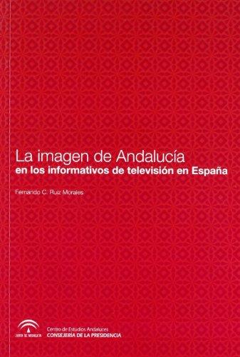 IMAGEN DE ANDALUCÍA EN LOS INFORMATIVOS DE TV ESPAÑOLA, LA | 9788461153411 | RUIZ, FERNANDO C.