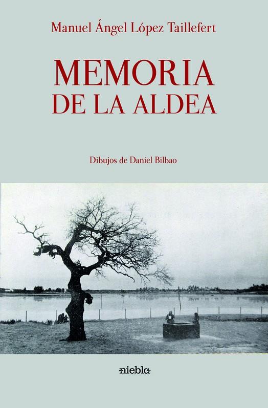 MEMORIA DE LA ALDEA | 9788412295399 | LÓPEZ TAILLEFERT, MANUEL ÁNGEL