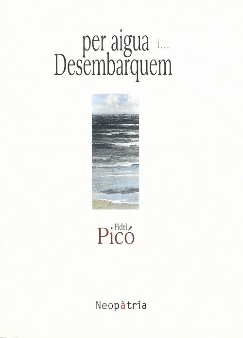 PER AIGUA I... DESEMBARQUEM | 9788417464226 | PICÓ GÓMEZ, FIDEL