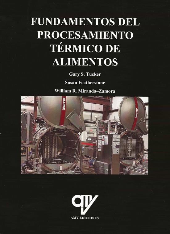 FUNDAMENTOS DEL PROCESAMIENTO TÉRMICO DE ALIMENTOS | 9788412239416 | MIRANDA ZAMORA, WILLIAM / TUCKER, GARY / FEATHERSTONE, SUSAN