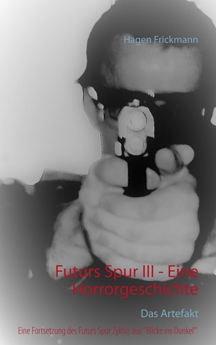 FUTURS SPUR III - EINE HORRORGESCHICHTE | 9783750441507 | FRICKMANN, HAGEN