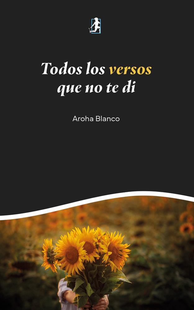 TODOS LOS VERSOS QUE NO TE DI | 9791388043963 | BLANCO, AROHA