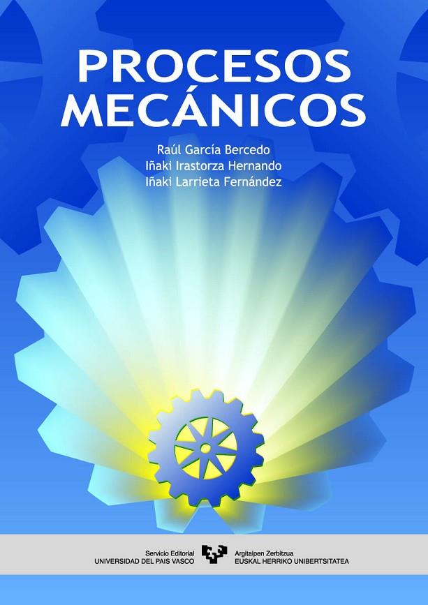 PROCESOS MECÁNICOS | 9788483735244 | GARCÍA BERCEDO, RAÚL / IRASTORZA HERNANDO, IÑAKI / LARRIETA FERNÁNDEZ, IÑAKI