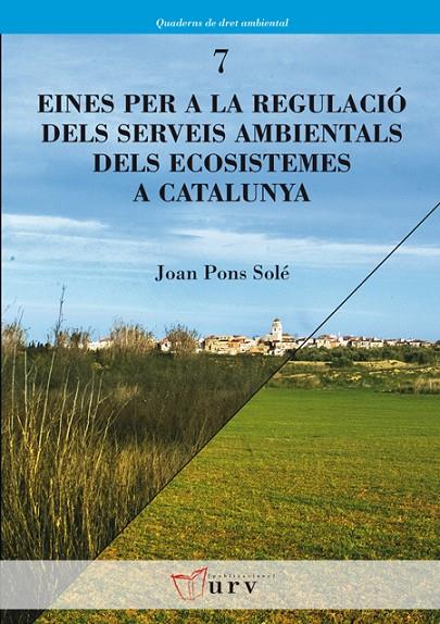 EINES PER A LA REGULACIÓ DELS SERVEIS AMBIENTALS DELS ECOSISTEMES A CATALUNYA | 9788484242680 | PONS I SOLÉ, JOAN