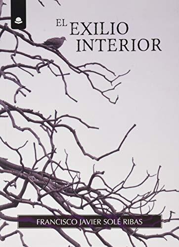 EXILIO INTERIOR, EL | 9788413048536 | SOLÉ RIBAS, FRANCISCO JAVIER