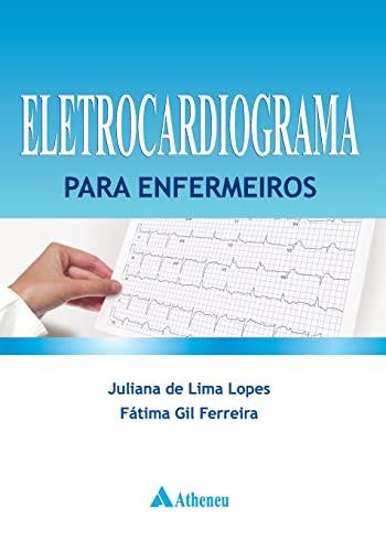 ELETROCARDIOGRAMA PARA ENFERMEIROS | 9788538803843 | DE LIMA LOPES, JULIANA / FERREIRA, FATIMA GIL
