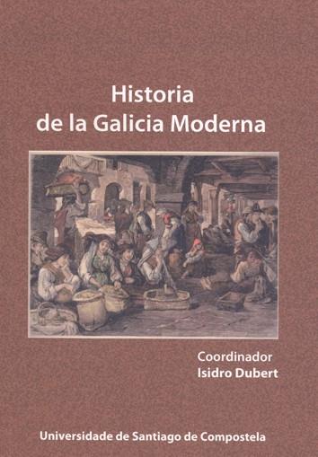 OP/322-HISTORIA DE LA GALICIA MODERNA | 9788498878448 | DUBERT, ISIDRO / REY CASTELAO, OFELIA / FERNÁNDEZ CORTIZO, CAMILO J. / SOBRADO CORREA, HORTENSIO / S