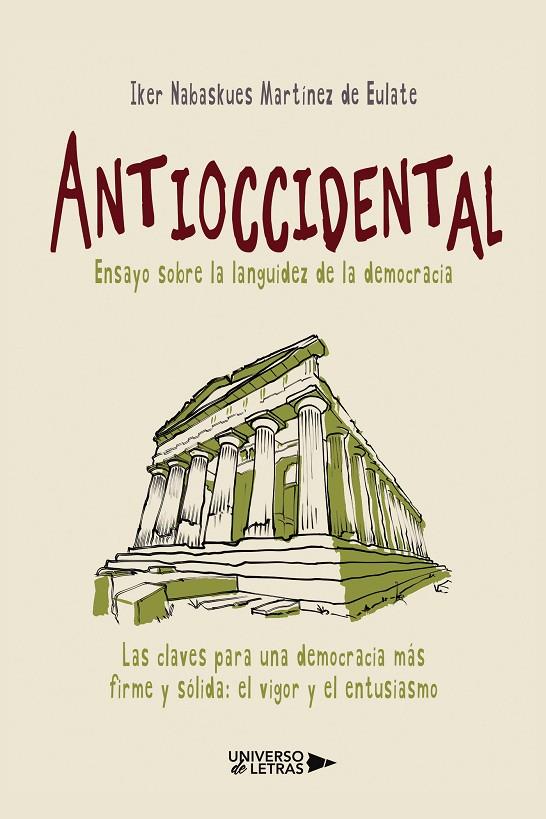 ANTIOCCIDENTAL. ENSAYO SOBRE LA LANGUIDEZ DE LA DEMOCRACIA | 9788419391421 | MARTÍNEZ DE EULATE, IKER NABASKUES