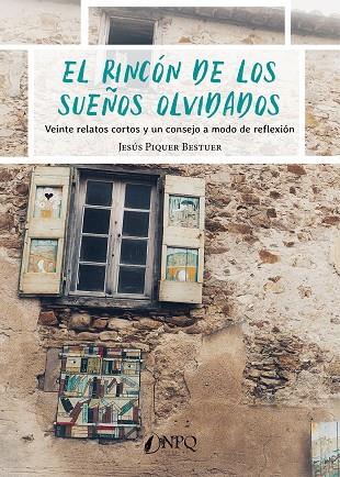 RINCÓN DE LOS SUEÑOS OLVIDADOS, EL | 9788418975455 | PIQUER BESTUER, JESÚS