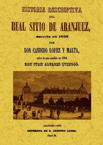 HISTORIA DESCRIPTIVA DEL REAL SITIO DE ARANJUEZ | 9788490013137 | LÓPEZ Y MALTA, CÁNDIDO