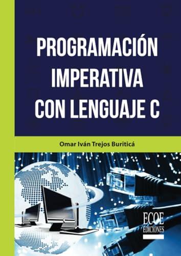 PROGRAMACIÓN IMPERACTIVA CON LENGUAJE C | 9789587715439 | TREJOS BURITICÁ, OMAR IVÁN