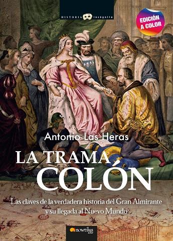 TRAMA COLÓN, LA. LAS CLAVES DE LA VERDADERA HISTORIA DE LA LLEGADA AL NUEVO MUNDO | 9788413052786 | LAS HERAS, ANTONIO