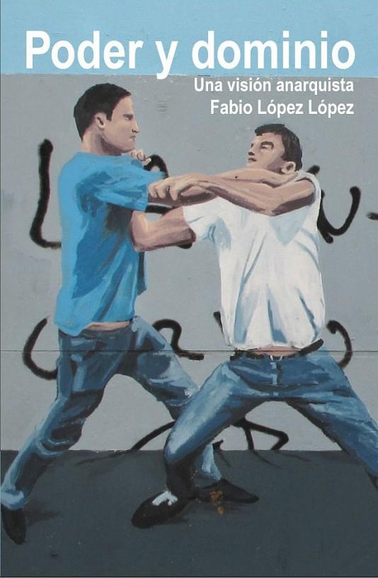 PODER Y DOMINIO | 9789872377755 | LÓPEZ LÓPEZ, FABIO