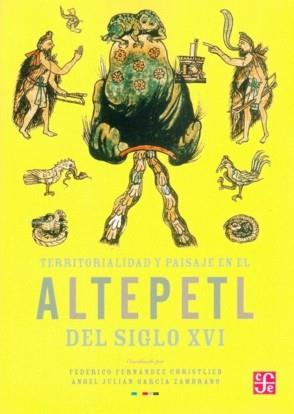 TERRITORIALIDAD Y PAISAJE EN EL ALTEPETL DEL SIGLO XVI | 9789681683283 | FERNÁNDEZ CHRISTLIEB, FEDERICO / GARCÍA ZAMBRANO, ÁNGEL JULIÁN