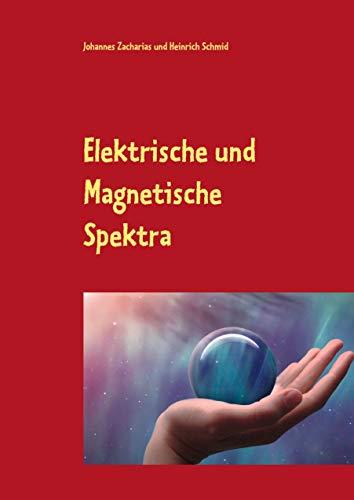 ELEKTRISCHE UND MAGNETISCHE SPEKTRA | 9783751918596 | ZACHARIAS, JOHANNES / SCHMID, HEINRICH