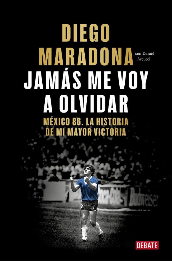 JAMÁS ME VOY A OLVIDAR | 9788410433687 | MARADONA, DIEGO ARMANDO