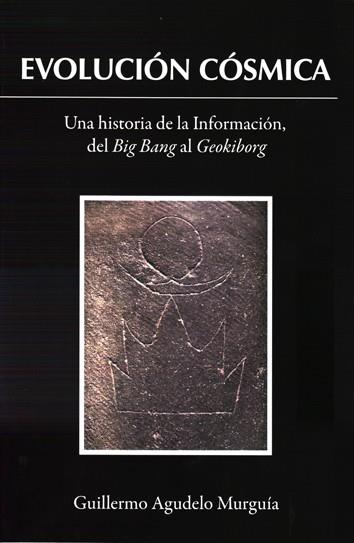 EVOLUCIÓN CÓSMICA, LA | 9788493787158 | AGUDELO MURGUIA, GUILLERMO