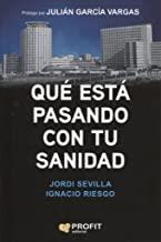QUÉ ESTÁ PASANDO CON TU SANIDAD | 9788417209261 | SEVILLA SEGURA, JORDI / RIESGO GONZÁLEZ, IGNACIO
