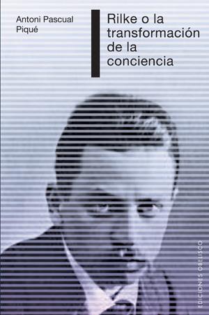 RILKE O LA TRANSFORMACION DE LA CONCIENCIA | 9788497776653 | PASCUAL PIQUE, ANTONI