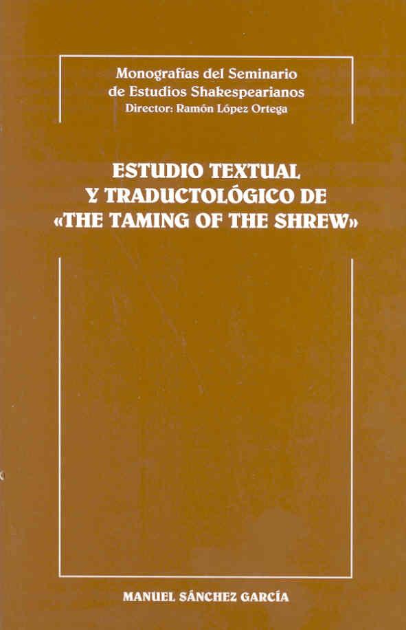 ESTUDIO TEXTUAL Y TRADUCTOLÓGICO DE "THE TAMING OF THE SHREW" | 9788477233381 | SÁNCHEZ GARCÍA, MANUEL