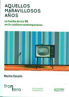AQUELLOS MARAVILLOSOS AÑOS | 9788413201559 | ESCUIN BORAO, IGNACIO