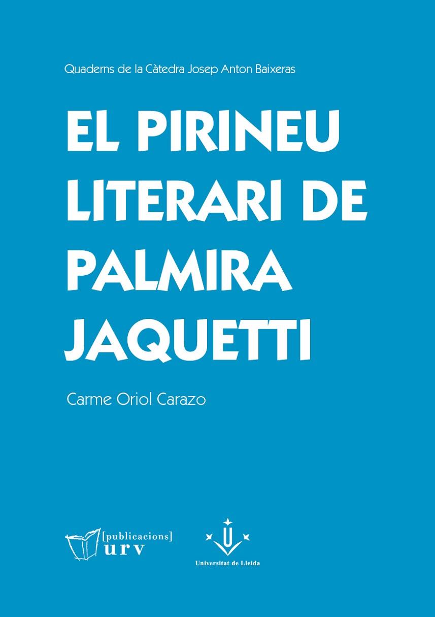 PIRINEU LITERARI DE PALMIRA JAQUETTI, EL | 9788413651958 | ORIOL CARAZO, CARME