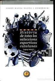 HISTORIA DE TOTES LES SELECCIONS ESPORTIVES CATALANES (1904-2005) | 9788493416744 | RADUA, JOSEP M.
