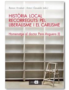 HISTÒRIA LOCAL. RECORREGUTS PEL LIBERALISME I EL CARLISME | 9788492542680 | ARNABAT, RAMON / GAVALDÀ, ANTONI