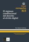 RÉGIMEN CONSTITUCIONAL DEL DERECHO AL OLVIDO DIGITAL, EL | 9788490330050
