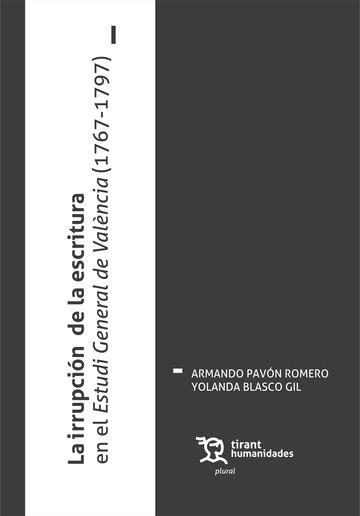 IRRUPCIÓN DE LA ESCRITURA EN EL ESTUDI GENERAL DE VALENCIÀ, LA (1767-1797) | 9788419071934 | BLASCO GIL,YOLANDA/PAVÓN ROMERO,ARMANDO