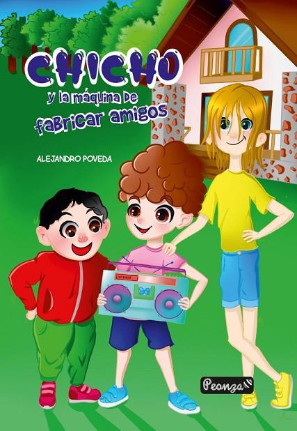 CHICHO Y LA MÁQUINA DE FABRICAR AMIGOS | 9788412462630 | POVEDA OTAZO, ALEJANDRO