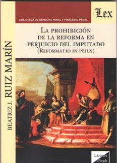 PROHIBICION DE LA REFORMA EN PERJUICIO DEL IMPUTADO, LA | 9789563921458 | RUIZ MARIN, BEATRIZ J.