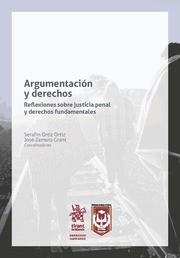 ARGUMENTACIÓN Y DERECHOS. REFLEXIONES SOBRE JUSTICIA PENAL Y DERECHOS FUNDAMENTALES | 9788491436621 | ORTIZ ORTIZ, SERAFÍN