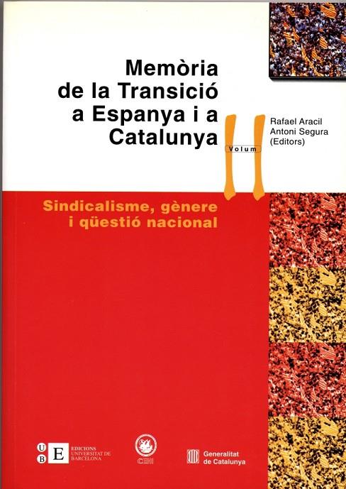 MEMÒRIA DE LA TRANSICIÓ A ESPANYA I A CATALUNYA II. SINDICALISME, GÈNERE I QÜESTIÓ NACIONAL | 9788483382967 | SEGURA I MAS, ANTONI / ARACIL MARTÍ, RAFAEL