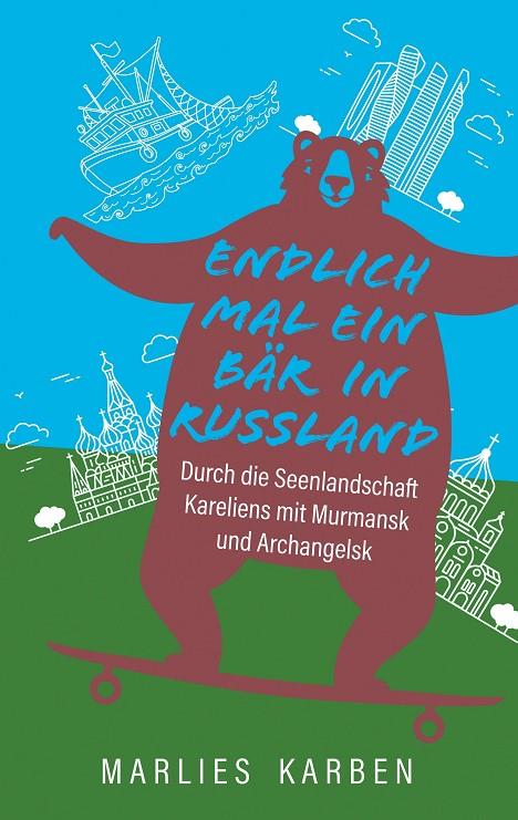 ENDLICH MAL EIN BÄR IN RUSSLAND | 9783749460335 | KARBEN, MARLIES