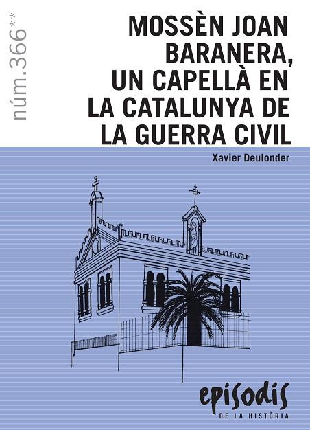 MOSSÈN JOAN BARANERA, UN CAPELLÀ EN LA CATALUNYA DE LA GUERRA CIVIL | 9788423208609 | DEULONDER, XAVIER