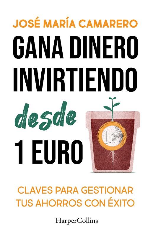 GANA DINERO INVIRTIENDO DESDE 1 EURO | 9788419809803 | CAMARERO, JOSE MARIA