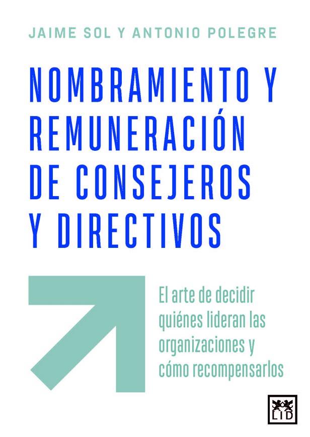 NOMBRAMIENTO Y REMUNERACIÓN DE CONSEJEROS Y DIRECTIVOS | 9788410221772 | SOL, JAIME