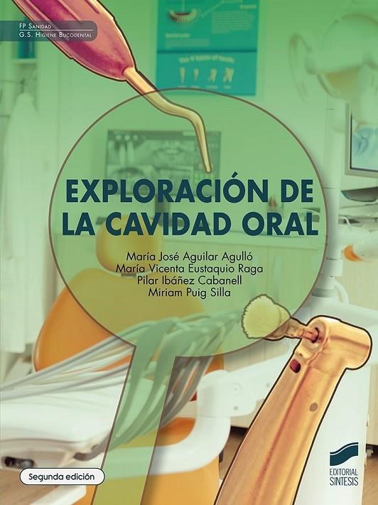 EXPLORACION DE LA CAVIDAD ORAL | 9788413574356 | AGUILAR AGULLÓ, MARÍA JOSÉ/EUSTAQUIO RAGA, MARÍA VICENTA/IBÁÑEZ CABANELL, PILAR/PUIG SILLA, MIRIAM