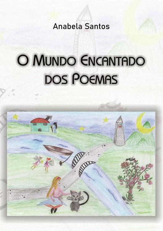 O MUNDO ENCANTADO DOS POEMAS | 9789899072916 | LOPES DOS SANTOS, ANABELA