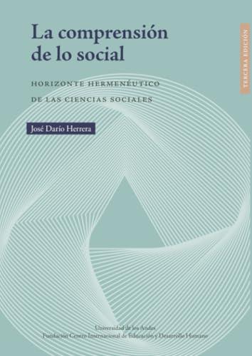 COMPRENSIÓN DE LO SOCIAL, LA | 9789587984019 | HERRERA, JOSÉ DARÍO