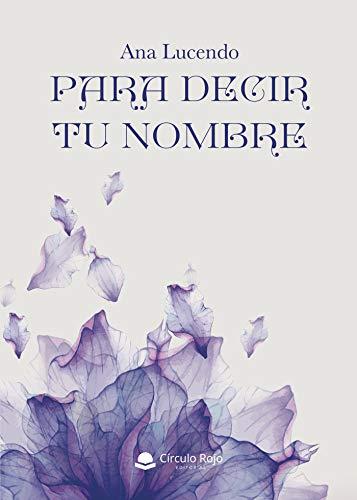PARA DECIR TU NOMBRE | 9788413740799 | LUCENDO, ANA