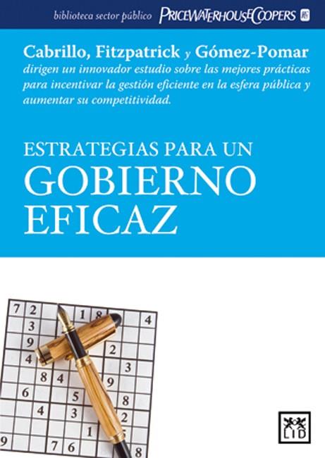 ESTRATEGIAS PARA UN GOBIERNO EFICAZ | 9788483560419 | CABRILLO, FRANCISCO / FITZPATRICK, SEAN / GÓMEZ-POMAR, JULIO