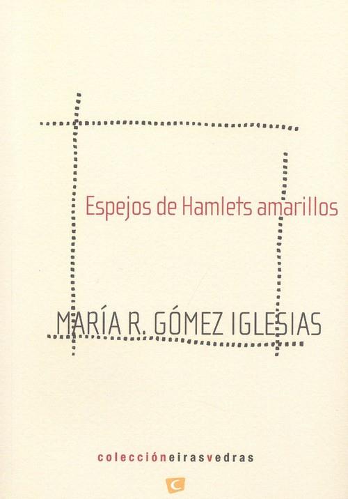 ESPEJOS DE HAMLETS AMARILLOS | 9788494701795 | GÓMEZ IGLESIAS, MARÍA R.