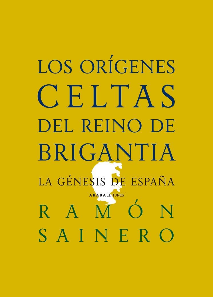 ORÍGENES CELTAS DEL REINO DE BRIGANTIA, LOS | 9788496775398 | SAINERO, RAMON