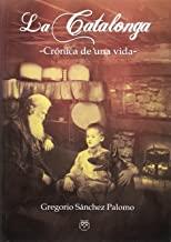CATALONGA (CRÓNICA DE UNA VIDA), LA | 9788494559815 | SÁNCHEZ PALOMO, GREGORIO