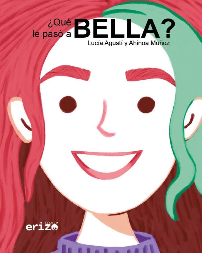 QUÉ LE PASÓ A BELLA? | 9788412964783 | AGUSTI PILES, LUCIA / MUÑOZ PARDO, AHINOA